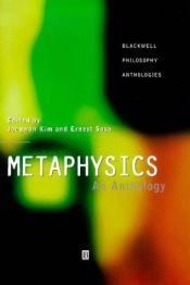 book cover of Metaphysics : An Anthology (Blackwell Philosophy Anthologies) by Jaegwon Kim