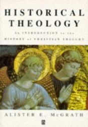 book cover of Historical Theology: Introduction to the History of Christian Thought by Alister McGrath