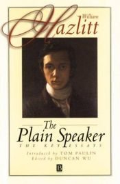 book cover of The Plain Speaker: The Key Essays by William Hazlitt