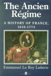 book cover of The Ancient Regime: A History of France 1610-1774 (History of France) by Emmanuel Le Roy Ladurie