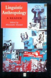 book cover of Linguistic Anthropology: A Reader (Blackwell Anthologies in Social and Cultural Anthropology) by Alessandro Duranti