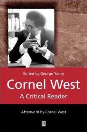 book cover of Cornel West: A Critical Reader (Blackwell Critical Readers) by Cornel West