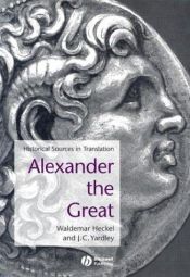 book cover of Alexander the Great: Historical Sources in Translation (Blackwell Sourcebooks in Ancient History) by Waldemar Heckel