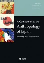 book cover of A Companion to the Anthropology of Japan (Blackwell Companions to Anthropology) by Jennifer Roberson