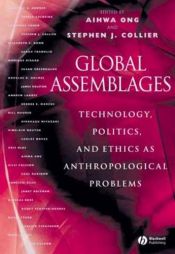 book cover of Global Assemblages: Technology, Politics and Ethics As Anthropological Problems by Aihwa Ong