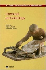 book cover of Classical Archaeology (Blackwell Studies in Global Archaeology) by Susan E. Alcock