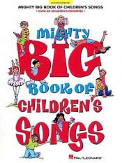 book cover of Mighty Big Book of Children's Songs by Hal Leonard Corporation