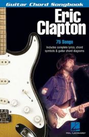 book cover of Eric Clapton: Guitar Chord Songbook by エリック・クラプトン