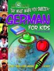 book cover of Say What When You Sneeze?: German for Kids (Little Linguists) by Carole Marsh
