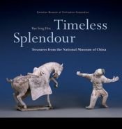 book cover of Timeless splendour : treasures from the National Museum of China by Ban Seng Hoe