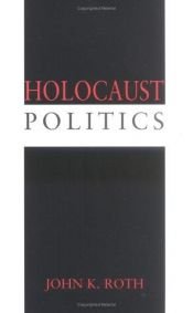 book cover of Holocaust politics by John K. Roth