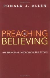 book cover of Preaching Is Believing: The Sermon As Theological Reflection by Ronald J. Allen