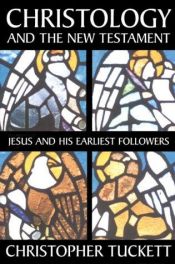 book cover of Christology and the New Testament : Jesus and His earliest followers by Christopher M. Tuckett