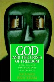 book cover of God and the crisis of freedom : biblical and contemporary perspectives by Richard Bauckham