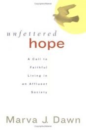 book cover of Unfettered Hope by Marva Dawn