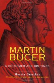 book cover of Martin Bucer: A Reformer and His Times by Martin Greschat