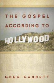 book cover of The Gospel According to Hollywood by Greg Garrett