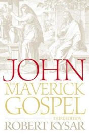 book cover of John, the maverick Gospel by Robert Kysar