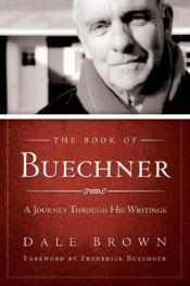 book cover of The Book of Buechner: A Journey through His Writings by 戴爾·布朗