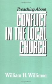 book cover of Preaching about Conflict in the Local Church (Preaching About-- Series) by William H. Willimon