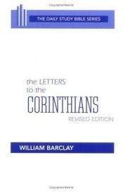 book cover of The Letters to the corinthians, Revised Edition (The Daily Study Bible Series), Translated with an Introduction and Interpretation by William Barcley