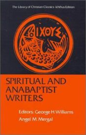 book cover of Spiritual and Anabaptist Writers (Library of Christian Classics) by George Williams