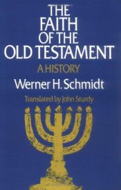 book cover of The Faith of the Old Testament by Werner H. Schmidt