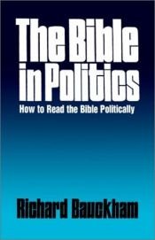 book cover of The Bible in Politics : how to read the Bible politically by Richard Bauckham