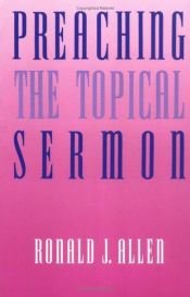 book cover of Preaching the Topical Sermon by Ronald J. Allen