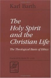 book cover of The Holy Spirit and the Christian Life (LTE) (Library of Theological Ethics) by Karl Barth