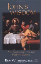 book cover of John's Wisdom: A Commentary on the Fourth Gospel by Ben Witherington III