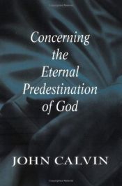 book cover of Concerning the Eternal Predestination of God by John Calvin
