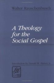 book cover of Theology for the Social Gospel (Library of Theological Ethics) by Walter Rauschenbusch