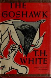 book cover of The Goshawk by Теренс Хэнбери Уайт