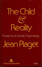 book cover of Child and Reality: Problems of Genetic Psychology by Jean Piaget