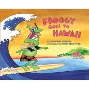 book cover of Froggy Goes to Hawaii by Jonathan London