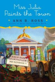 book cover of Miss Julia Paints the Town by Ann B. Ross