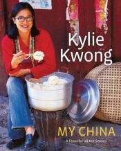 book cover of My China: A Feast for All the Senses by Kylie Kwong