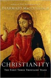 book cover of Christianity : The First Three Thousand Years by Diarmaid MacCulloch