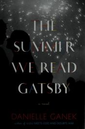 book cover of The Summer We Read Gatsby by Danielle Ganek