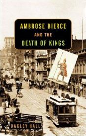 book cover of Ambrose Bierce and the death of kings by Oakley Hall