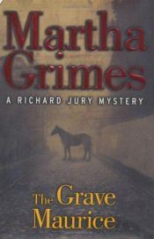 book cover of The Grave Maurice: A Richard Jury Mystery by Μάρθα Γκράιμς