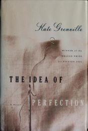 book cover of The Idea of Perfection by קייט גרנוויל