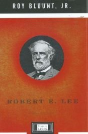 book cover of Robert E. Lee (Penguin Lives Biographies (Hardcover)) by Roy Blount, Jr.