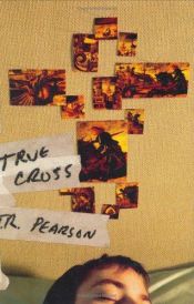 book cover of True cross by T. R. Pearson