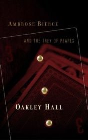 book cover of Ambrose bierce and the trey of pears by Oakley Hall