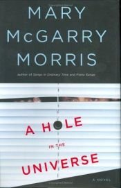 book cover of A hole in the universe by Mary McGarry Morris