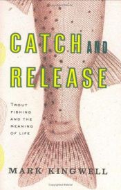 book cover of Catch & release by Mark Kingwell