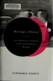 book cover of Marriage, a History : From Obedience to Intimacy, or How Love Conquered Marriage by Stephanie Coontz