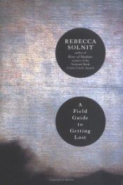 book cover of A Field Guide to Getting Lost by Rebecca Solnit